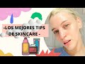 TE VOY A CONTAR MIS 5 MEJORES TIPS DE SKINCARE y NO SE DIGA MÁS HAHA