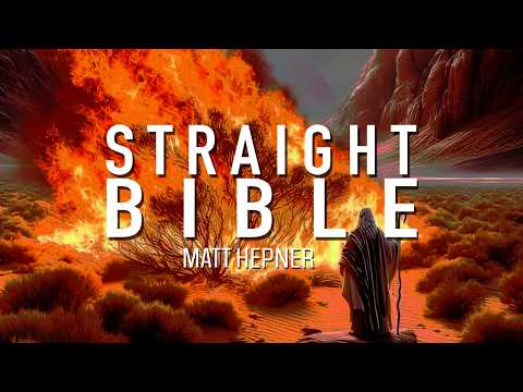 The Bush Is On Fire, Go Check It Out | Straight Bible: 001