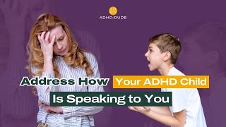 ADHD Kids & Speaking Respectfully To Others