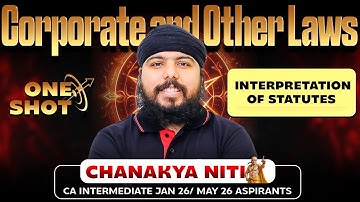 CA Inter Law : Interpretation of Statutes One Shot | Chanakya Niti | CA Gurpreet Singh Sir
