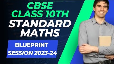 Class 10 Standard Maths Blue Print Session 2023-24 | Chapterwise Weightage | Cbse Exam 2024 Big News