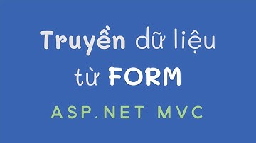 Truyền dữ liệu từ form sang controller ASP.NET MVC