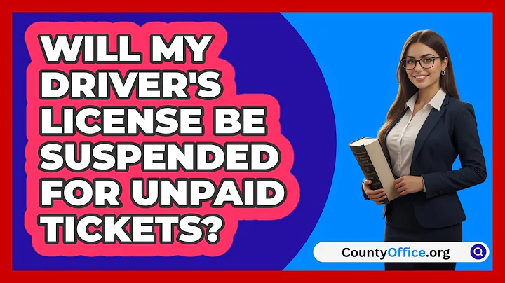 Will My Driver's License Be Suspended For Unpaid Tickets?