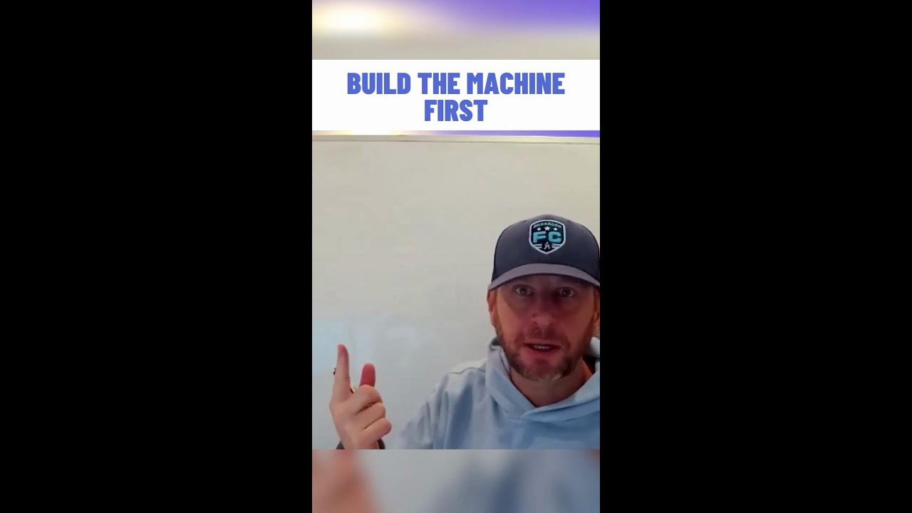 Build the Machine First