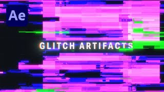 After Effects: Glitch Artifacts Tutorial (No Plugins)