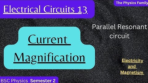 Current Magnification in Parallel Resonant circuit//Electrical Circuits Electricity and Magnetism