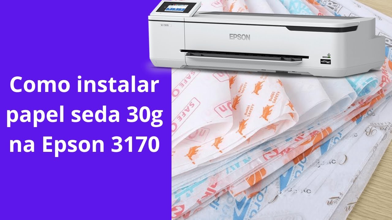 Como colocar papel seda 30g na Epson T 3170