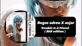 Regas Adreo X Anjar - Trouble Is A Friends ( BkB edit )