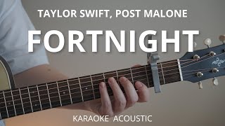 Fortnight - Taylor Swift, Post Malone (Karaoke Acoustic Guitar)