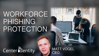Center Identity | Workforce Phishing Protection