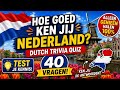 Hoe Goed Ken Jij Nederland? 🇳🇱 | 40 Nederlandse Trivia Vragen!