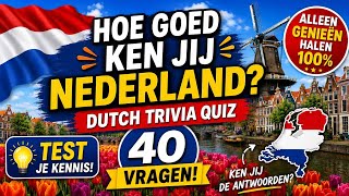 Hoe Goed Ken Jij Nederland? 🇳🇱 | 40 Nederlandse Trivia Vragen!