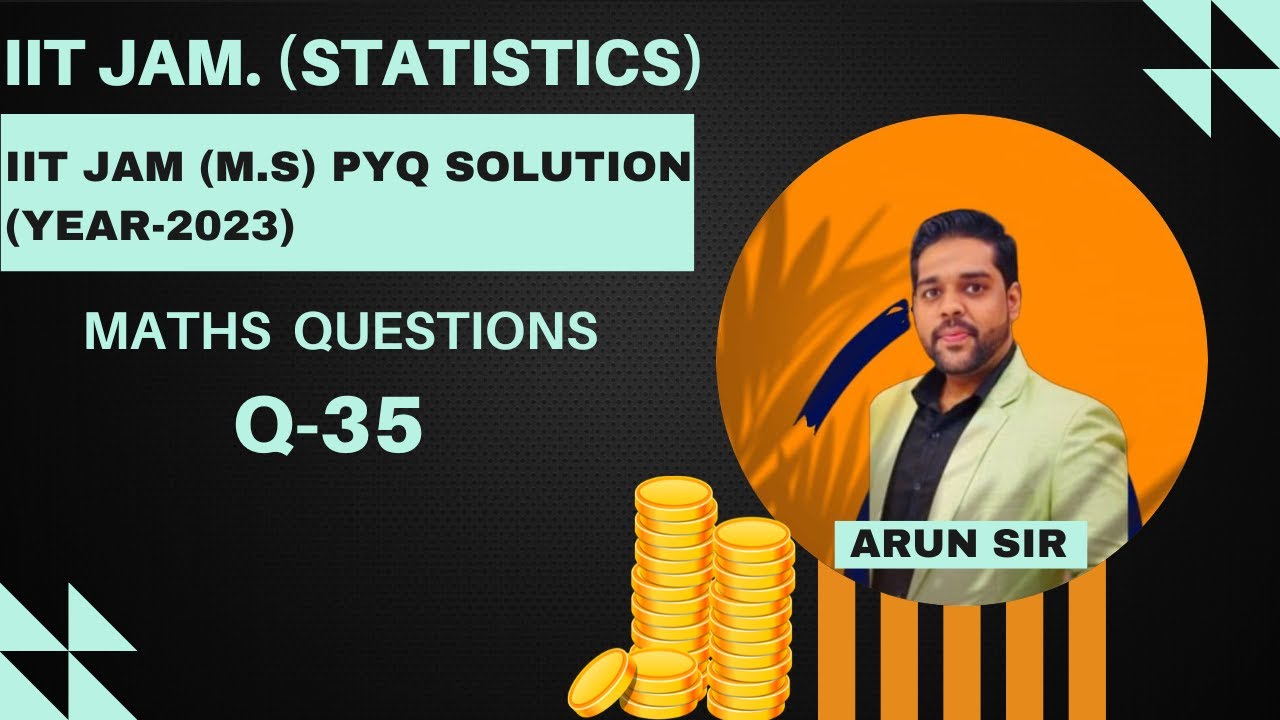 IIT JAM STATISTICS (MS) 2023 SOLUTION || MATH QUESTION || Q35 || PREVIOUS YEAR SOLUTION ||