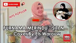 PURNAMA MERINDU ❗❗ LAGU COVER ELSHINTA MAROUW ❗❗ SITI NURHALIZA