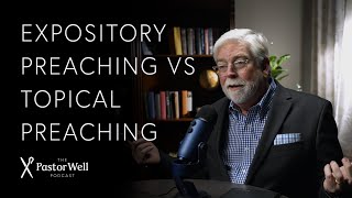 Is Expository Preaching the Only Way to Preach? | Pastor Well - Ep 67