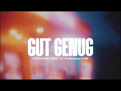 GUT GENUG LYRICS - KITSCHKRIEG, OMAH LAY, Blumengarten & 255