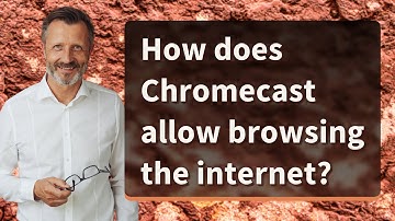 How does Chromecast allow browsing the internet?