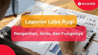 Laporan Laba Rugi: Pengertian, Jenis, dan Fungsinya