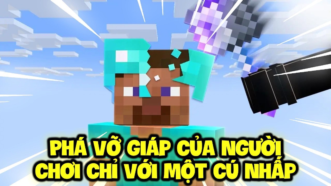 Tôi Phá Vỡ Giáp Vủa Người Chơi Chỉ Với Một Cú Nhấp !