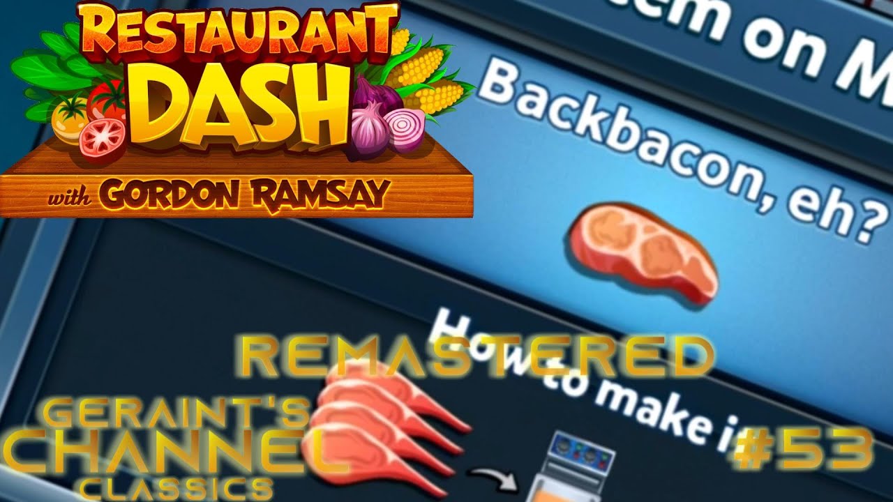 Backbacon, EH!? - Restaurant DASH Walkthrough Pt.53 (Remastered) | Geraint's Channel Classics