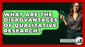What Are The Disadvantages Of Qualitative Research? - The Friendly Statistician