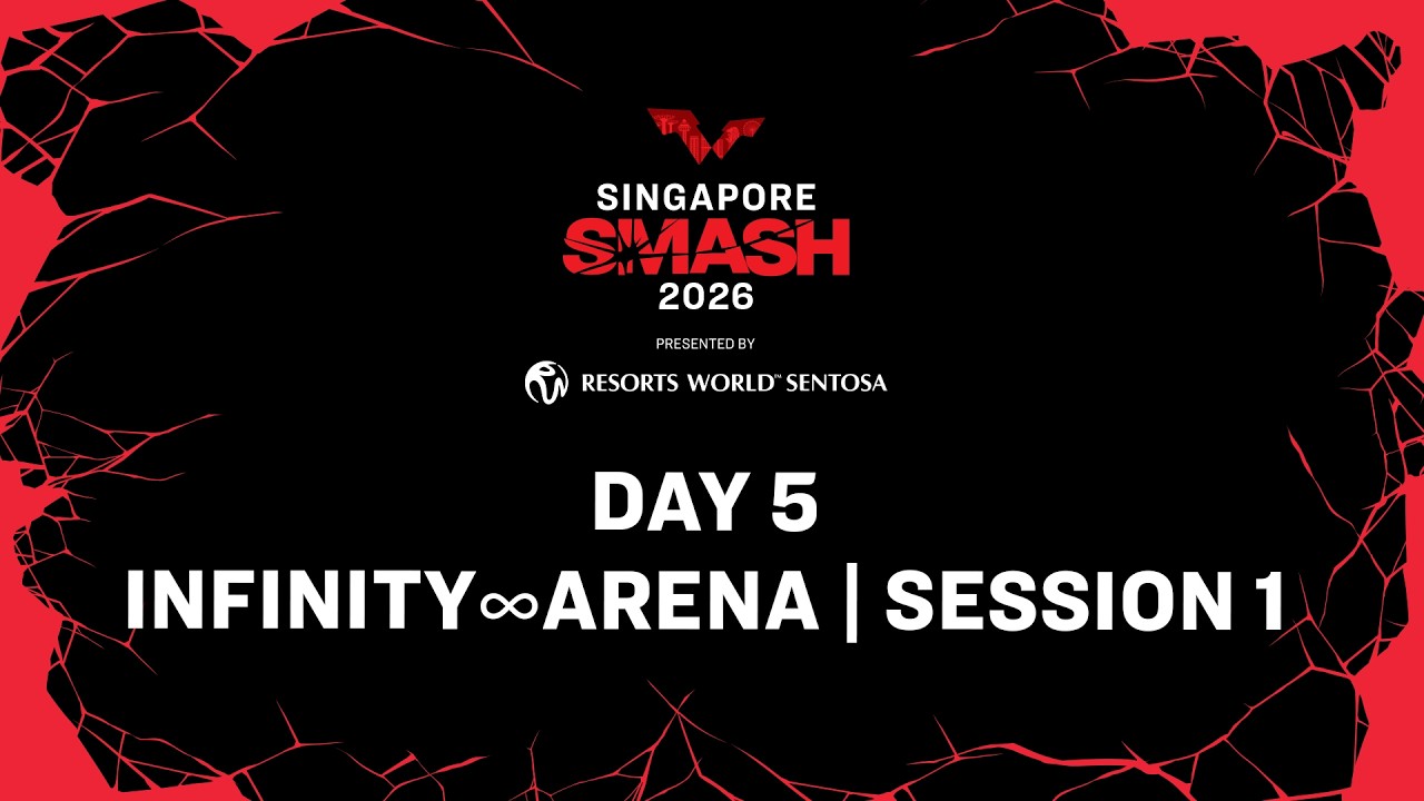 LIVE! | Infinity∞Arena | Day 5 | Singapore Smash 2026 Presented by Resorts World Sentosa | Session 1