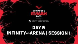 LIVE! | Infinity∞Arena | Day 5 | Singapore Smash 2026 Presented by Resorts World Sentosa | Session 1