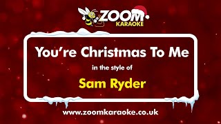 Sam Ryder - You're Christmas To Me - Karaoke Version from Zoom Karaoke