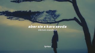 aber sie x kara sevda (lyrics) tiktok version | AYLIVA Resimi