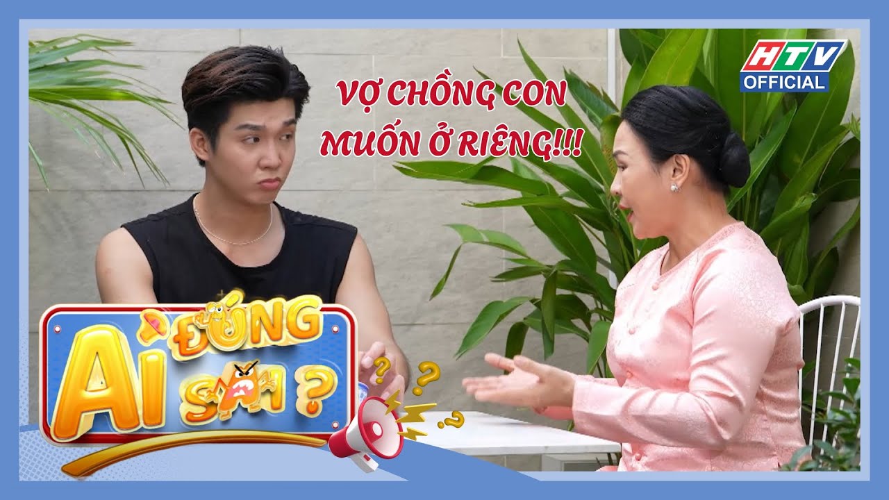 Ai Đúng Ai Sai | Tập 15 | Sống chung với mẹ chồng hay dọn ra ở riêng?