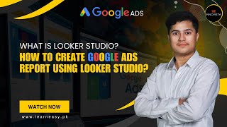 47. What is Looker Studio How to Create Google Ads Report using Looker Studio