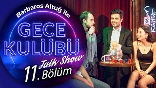 Barbaros Altuğ Ile Gece Kulübü Talk Show 11. Bölüm