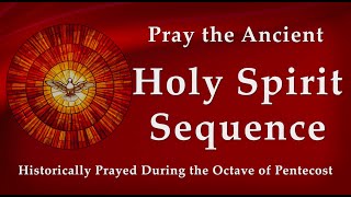 Pray the Ancient Holy Spirit Sequence also known as the Pentecost Sequence