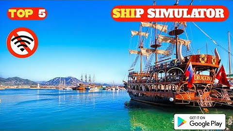 Top 5 best ship simulator games for android and iOS 2022 | Best boat simulator games for android