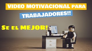 Video Motivacional corto para Trabajadores ! Trabaja con EXCELENCIA !!