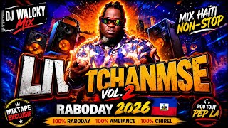 🚨 LIV TCHANMSE VOL. 2 🚨 | RABODAY 2026 🔥 | MIX HAÏTI NON-STOP 🎧 