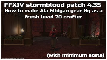 FFXIV stormblood patch 4.35 How to make Ala Mhigan crafting gear as a fresh level 70 crafter.
