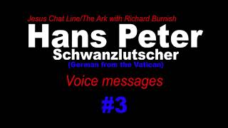 Hans Peter Schwanzlutscher (German from the Vatican) Voice Messages (Jesus Chat Line / The Ark)