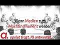 apolut fragt. KI antwortet: Wenn Medien zum Machtinstrument werden
