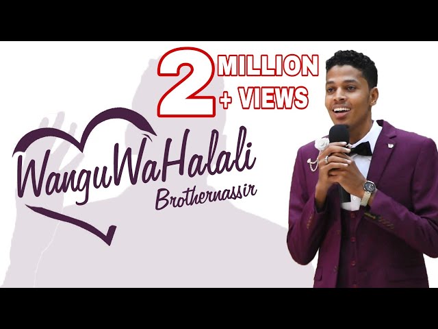 Brother Nassir - Wangu Wa Halali (Official Wedding Song) With Lyrics class=