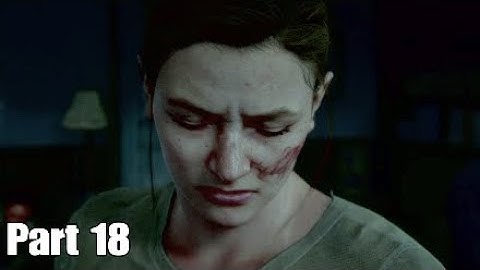 THE LAST OF US 2 PS4 gameplay walkthrough part 18 - BEGINNING OF ABBY