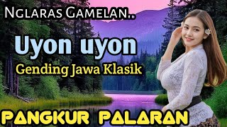 Download Lagu NGLARAS GAMELAN || UYON GENDING JAWA KLASIK ~ PANGKUR PALARAN MP3