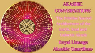 🗝️Accessing Galactic, Earth & Soul Akash With The Architecture Of Royal Lineage Akashic Guardians