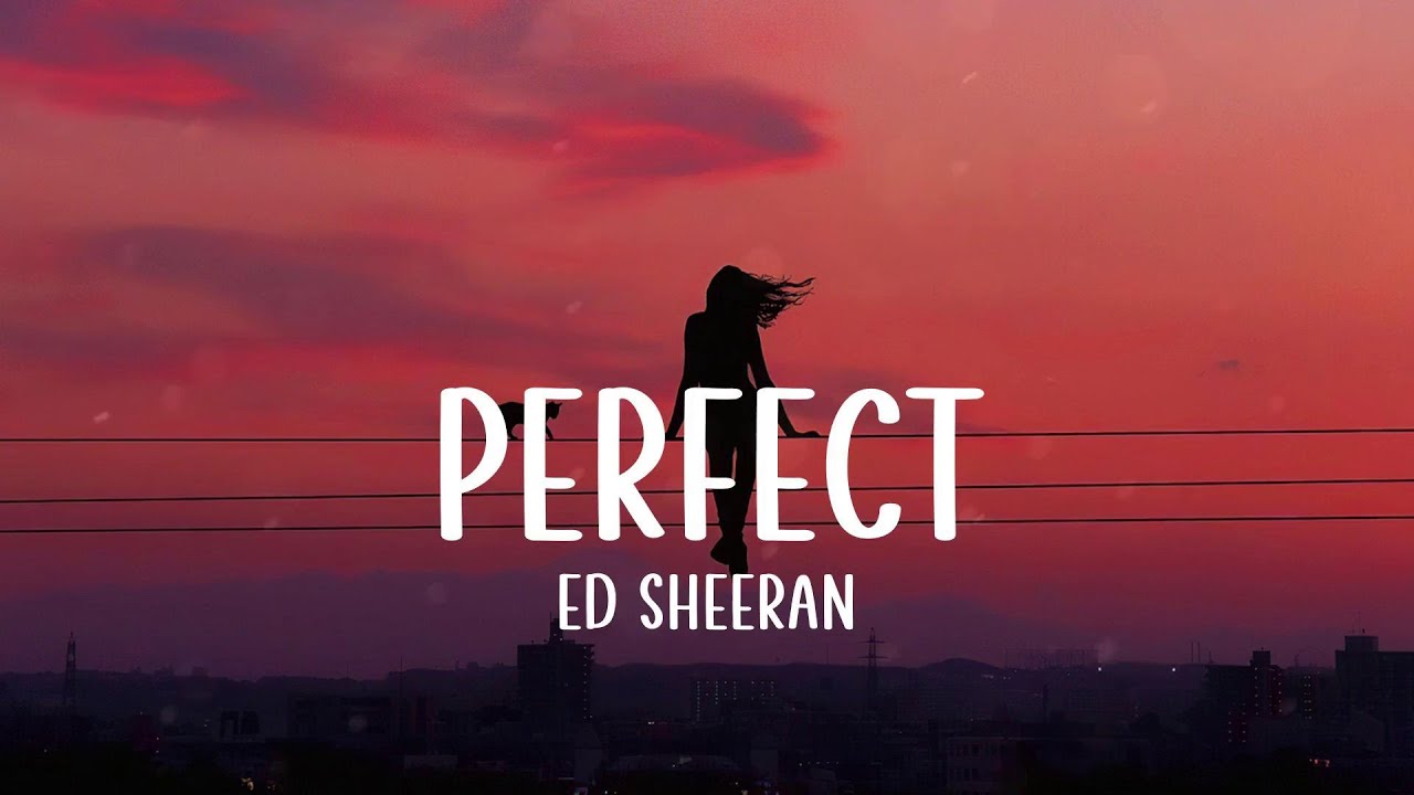 Perfect - Ed Sheeran (Lyrics) Perfect - Ed Sheeran (Lyrics)