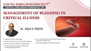 Management of bleeding in critical illnesses : DR RAJIV PRUTHI ( Hematology Mayo Clinic USA ) Content