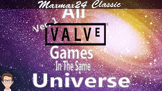 All Valve Games are in the same universe ver. 1- Maxmax24 Theory