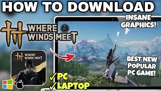 How to Download WHERE WINDS MEET on PC or Laptop - Easy Step-by-step Guide