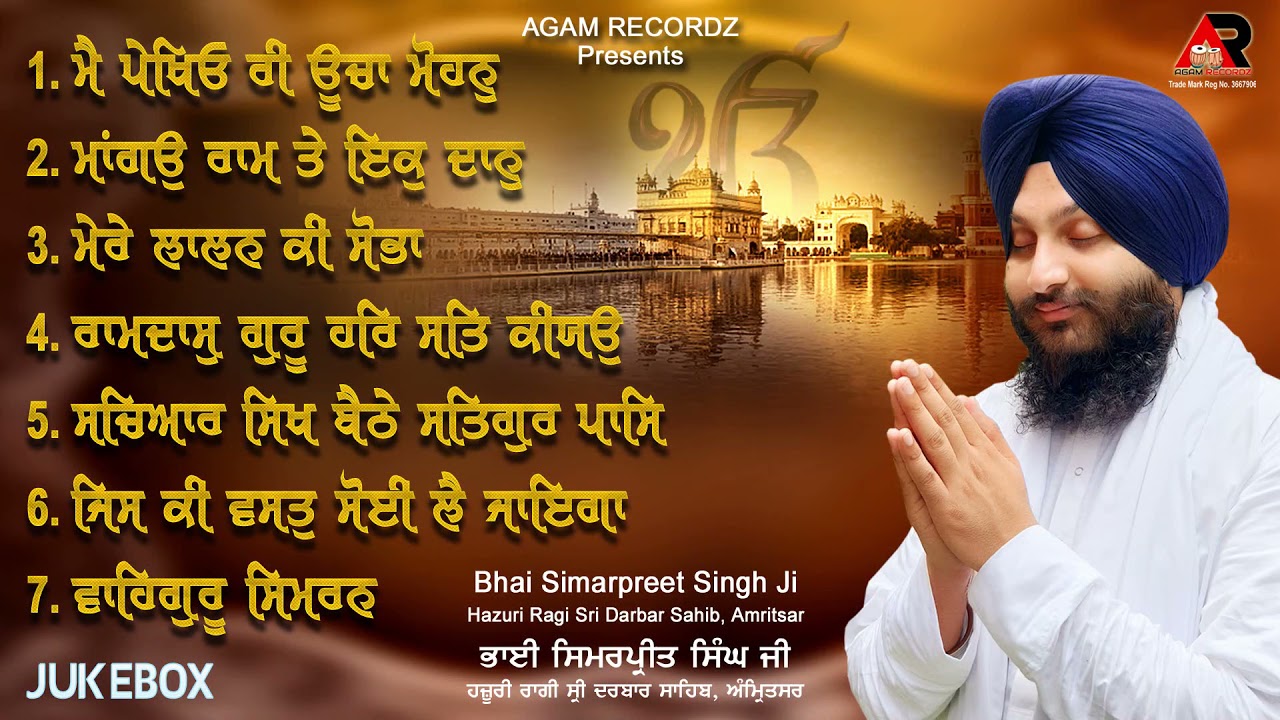 Bhai Simarpreet Singh Hazoori Ragi Shri Darbar Sahib-Gurbani Shabad Kirtan Jukebox-Agam Recordz