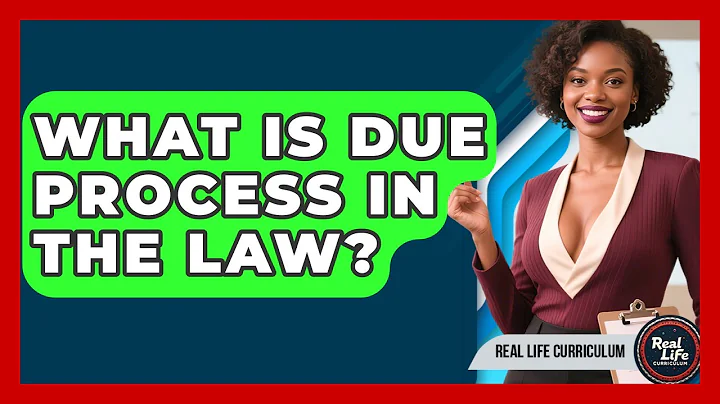 What Is Due Process In The Law? - Real Life Curriculum