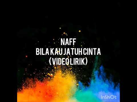 Naff_bila kau jatuh cinta (video lirik)
